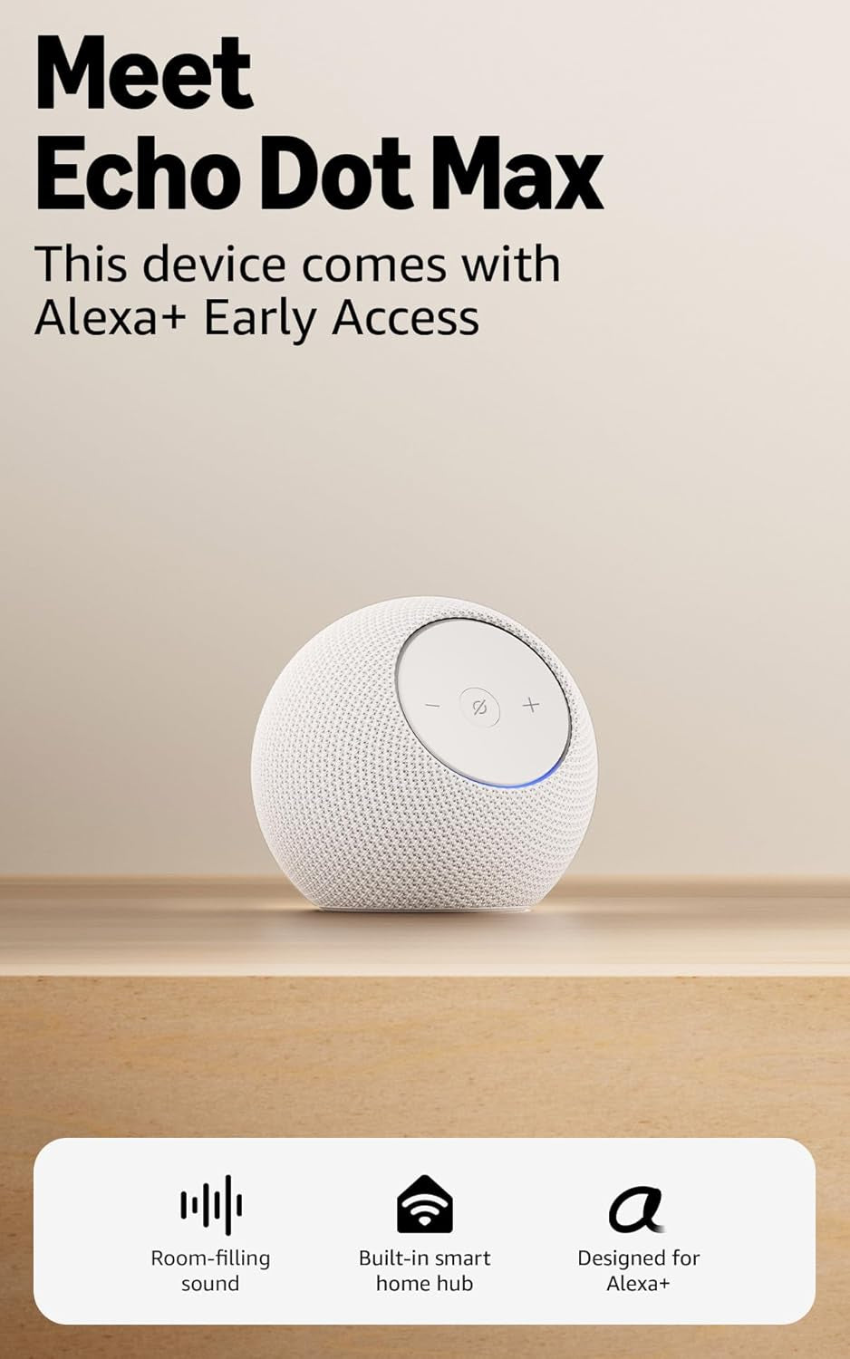 Echo Dot Max, Alexa Speaker with Room-Filling Sound and Built-In Smart Home Hub, with Alexa+ Early Access, Glacier White